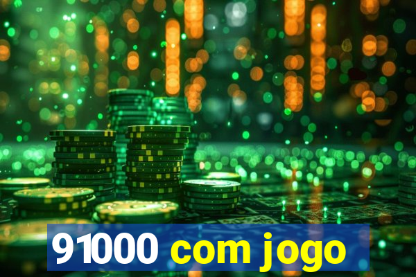 91000 com jogo